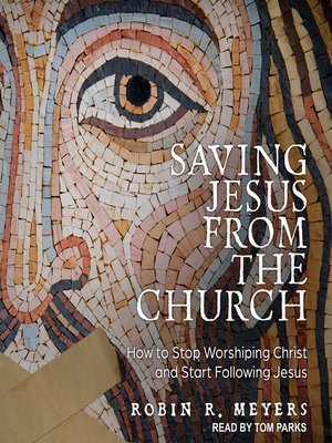 cover image of Saving Jesus from the Church
